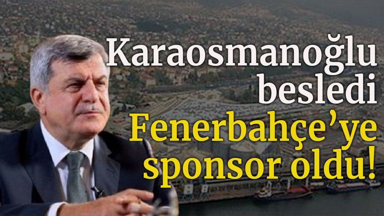 Karaosmanoğlu besledi Fenerbahçe’ye sponsor oldu!